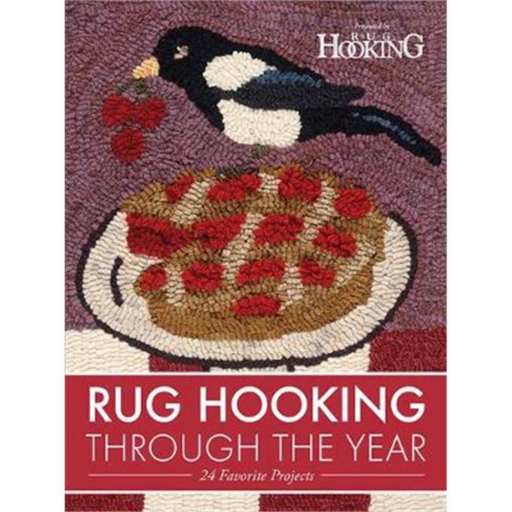 Rug Hooking Through the Year (Paperback) - Rug Hooking Magazine